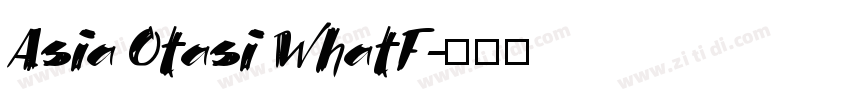 Asia Otasi WhatF字体转换
